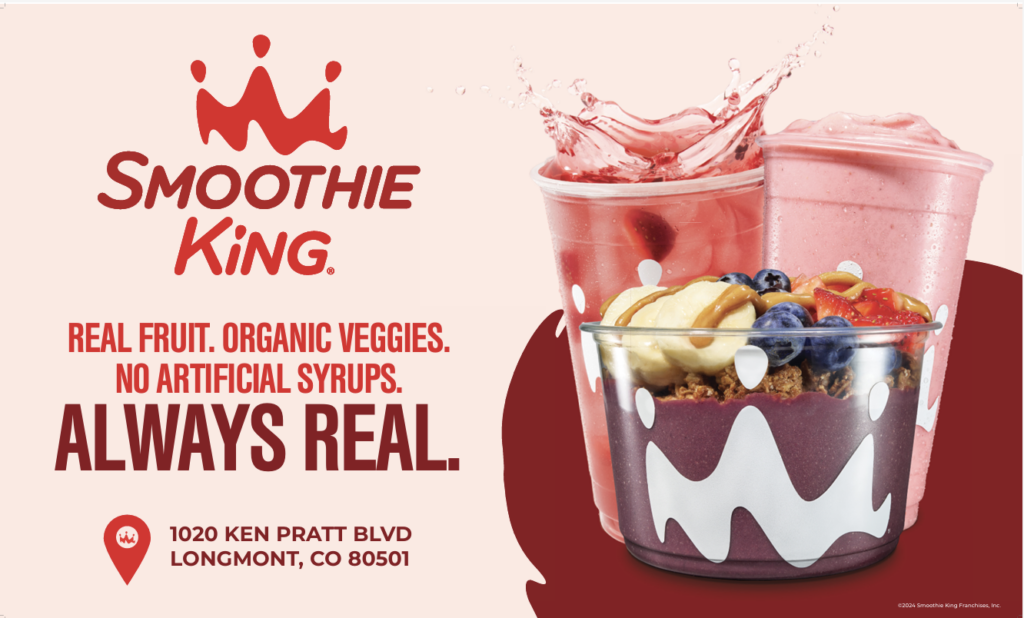 Smoothie King logo with two smoothies and an acai bowl, featuring fresh fruit and the address: 1020 Ken Pratt Blvd, Longmont, CO.